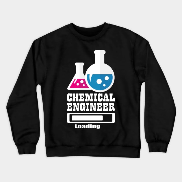 Chemical Engineer Loading Crewneck Sweatshirt by amitsurti